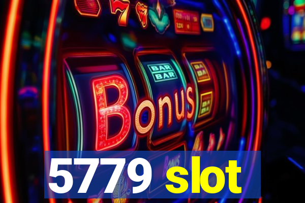 5779 slot